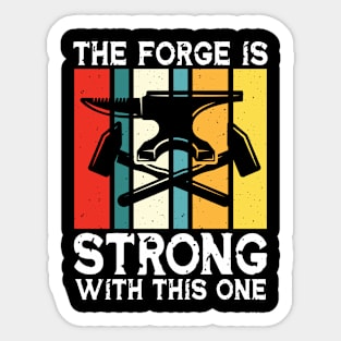 The Forge Is Strong With This One - Blacksmith Sticker